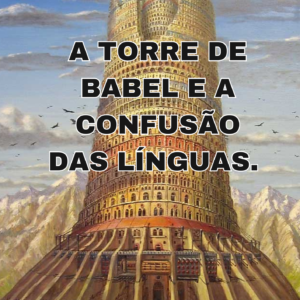 A TORRE DE BABEL E A CONFUSÃO DAS LÍNGUAS