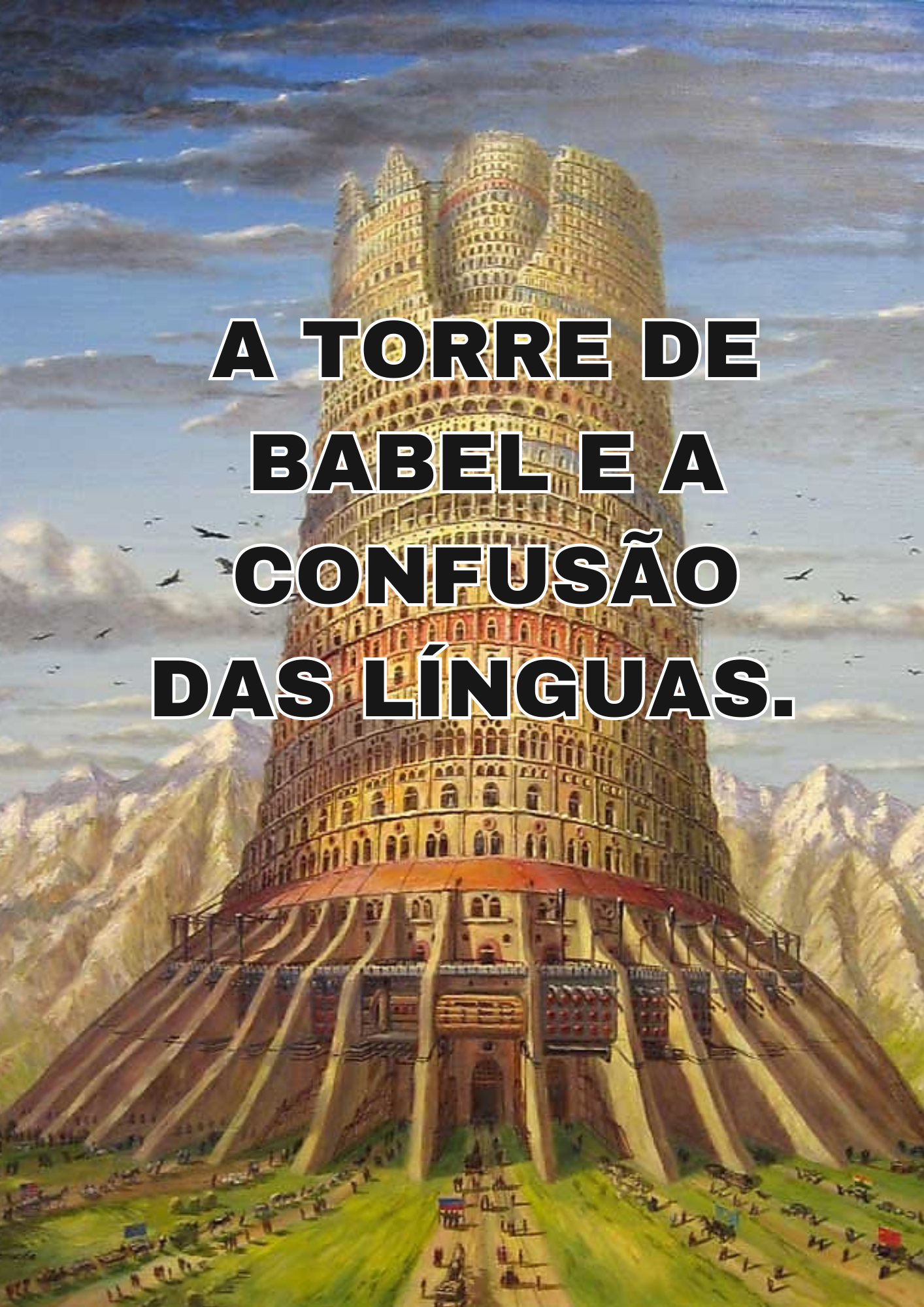 A TORRE DE BABEL E A CONFUSÃO DAS LÍNGUAS